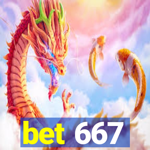 bet 667